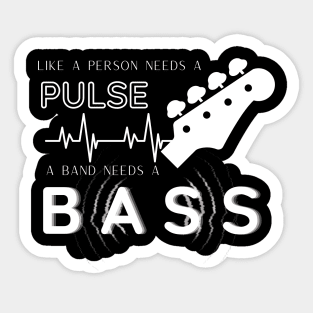 A Band Needs A Bass Sticker